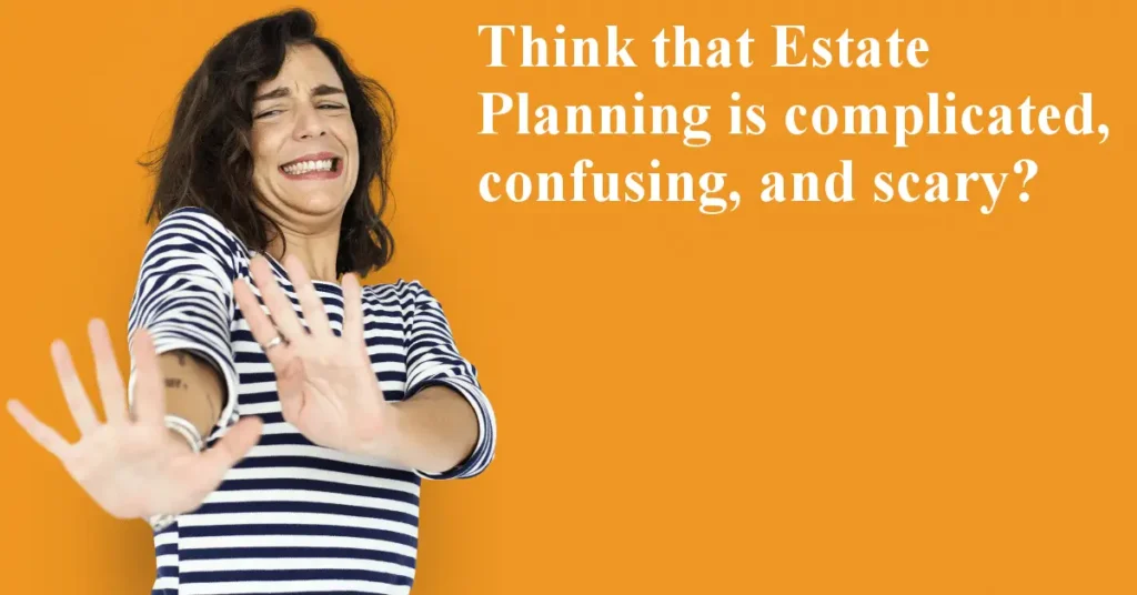 Estate Planning Doesn't Have to Be Scary or Complicated 8 complete estate planning vs. probate