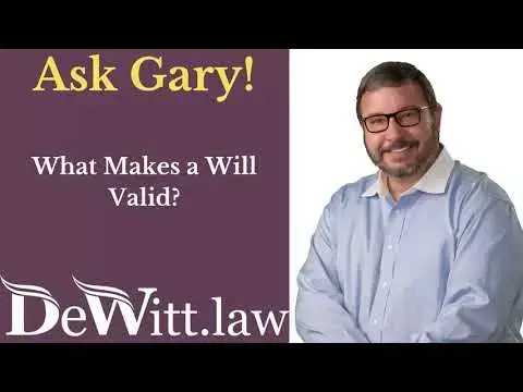 What makes a Last Will and Testament Valid? (Video) 7
