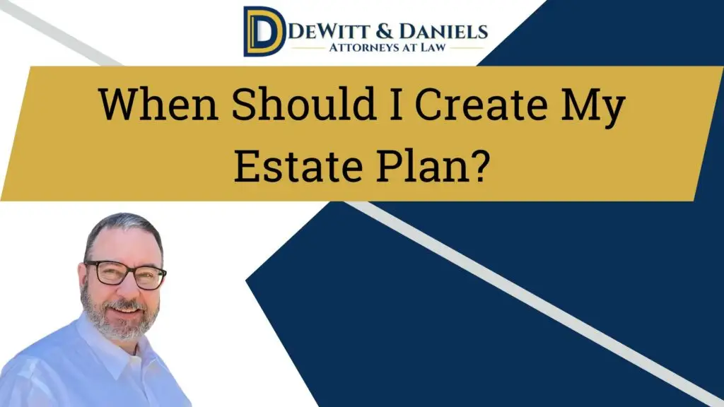 When Should I Create My Estate Plan? (Video) 9 When Should I Create My Estate Plan? (Video)