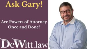 Are Powers of Attorney Once and Done? (Video)