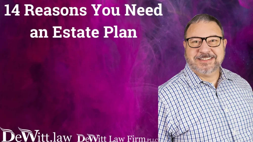 14 Reasons You Need an Estate Plan (Video) 5 14 Reasons You Need an Estate Plan