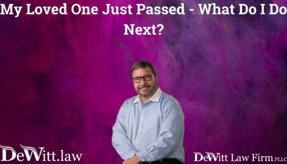 My Loved One Just Passed - What Do I Do Next Fayetteville Estate Planning Lawyer