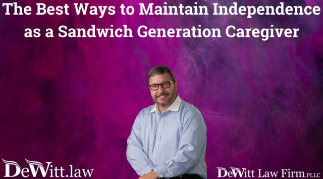 The Best Ways to Maintain Independence as a Sandwich Generation Caregiver (1)