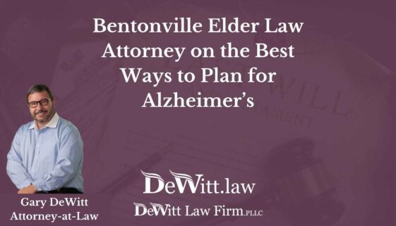 Bentonville Elder Law Attorney on the Best Ways to Plan for Alzheimer’s
