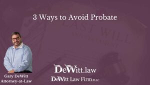 3 Ways How to Avoid Probate – Springdale Estate Planning Attorney