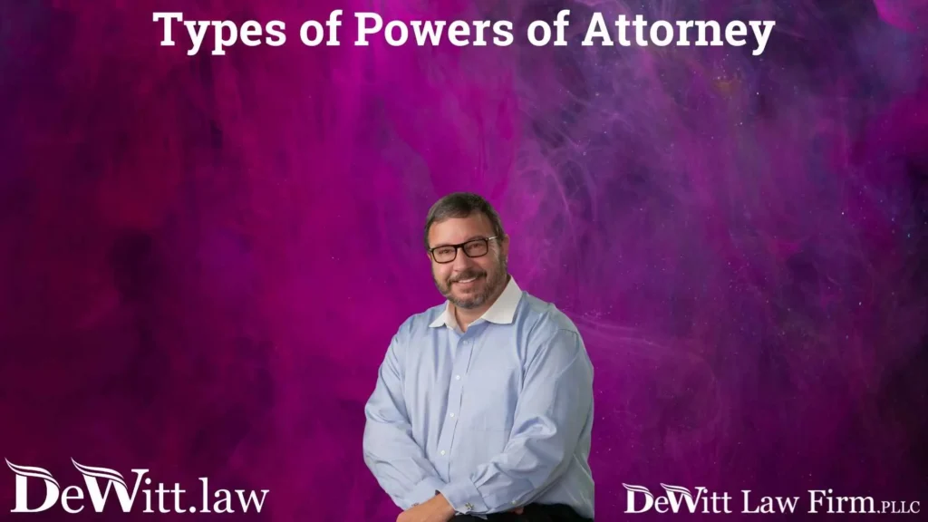 Types of Power of Attorney | Bentonville Estate Planning Lawyer 2 Types of Powers of Attorney
