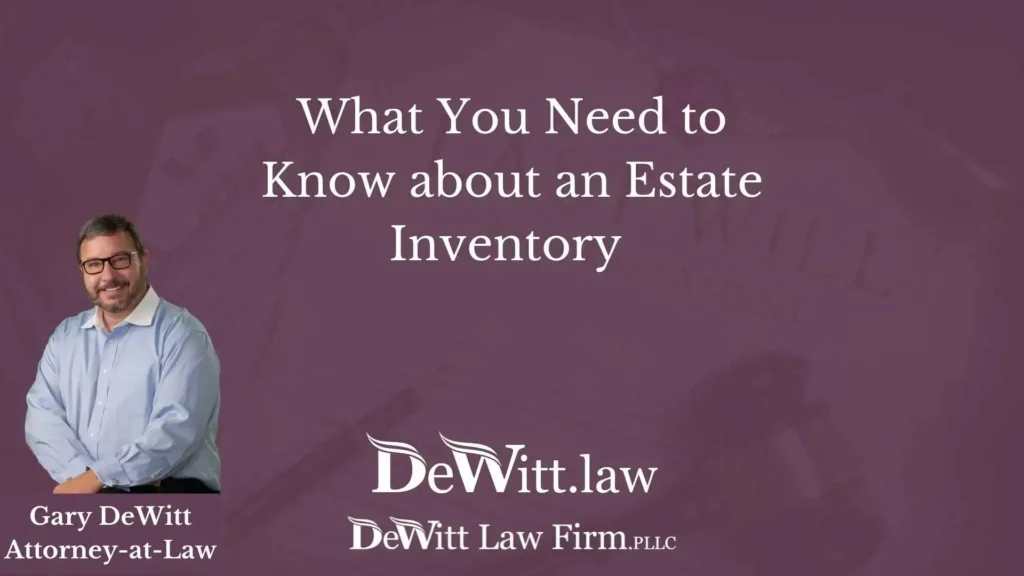Rogers Probate Attorney on What You Need to Know about an Estate Inventory 1 What You Need to Know about an Estate Inventory