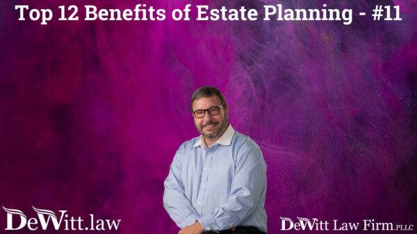 Top 12 Benefits of Estate Planning - #11
