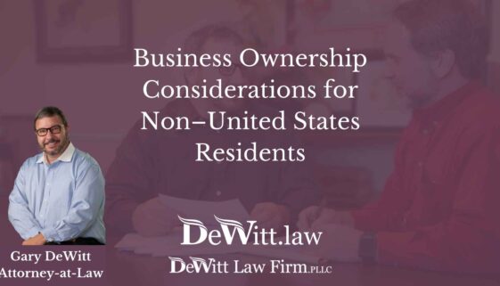 Business Ownership Considerations for Non–United States Residents