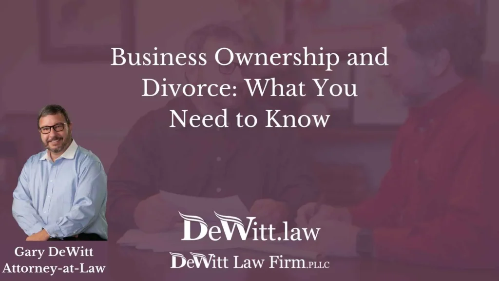 Business Ownership and Divorce: What You Need to Know 3 Business Ownership and Divorce: What You Need to Know