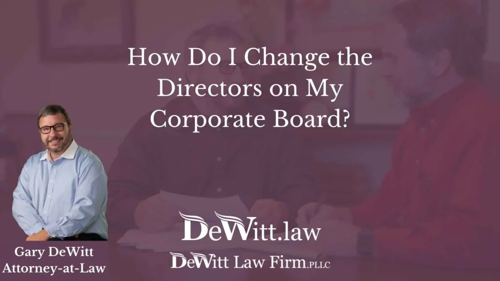 How Do I Change the Directors on My Corporate Board? 9 How Do I Change the Directors on My Corporate Board