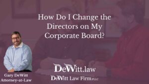 How Do I Change the Directors on My Corporate Board?