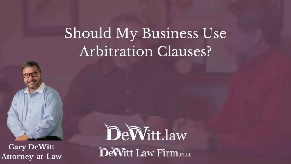Should My Business Use Arbitration Clauses? 5 Should My Business Use Arbitration Clauses?