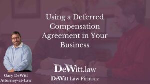 Using a Deferred Compensation Agreement in Your Business