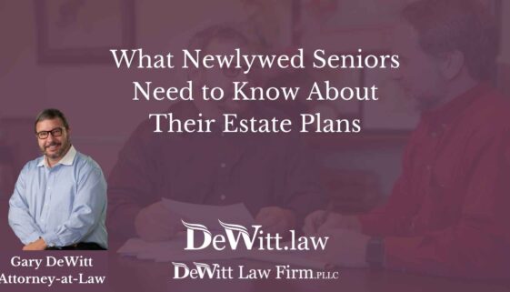 What Newlywed Seniors Need to Know About Their Estate Plans