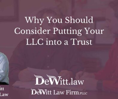 Why You Should Consider Putting Your LLC into a Trust