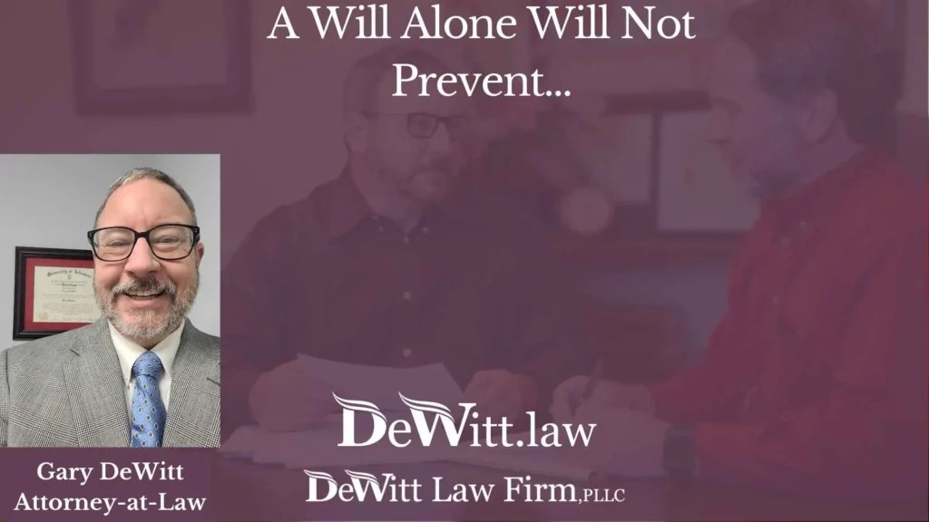 A Will Alone Will Not Prevent...Bella Vista Will Lawyer 10 A Will Alone Will Not Prevent...