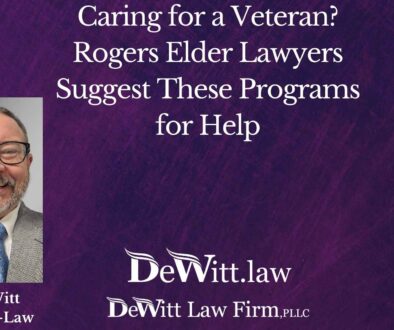Caring for a Veteran? Rogers Elder Lawyers Suggest These Programs for Help