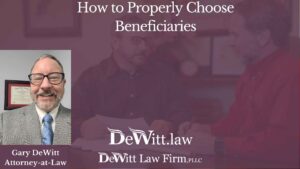 Fayetteville Trust and Estates Lawyer: How to Properly Choose Beneficiaries
