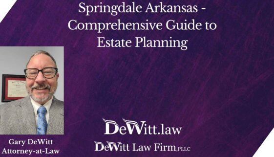 Springdale Arkansas - Comprehensive Guide to Estate Planning