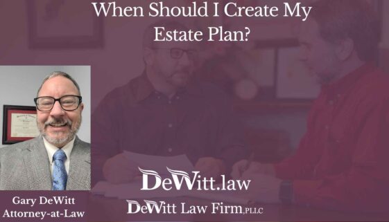 When Should I Create My Estate Plan