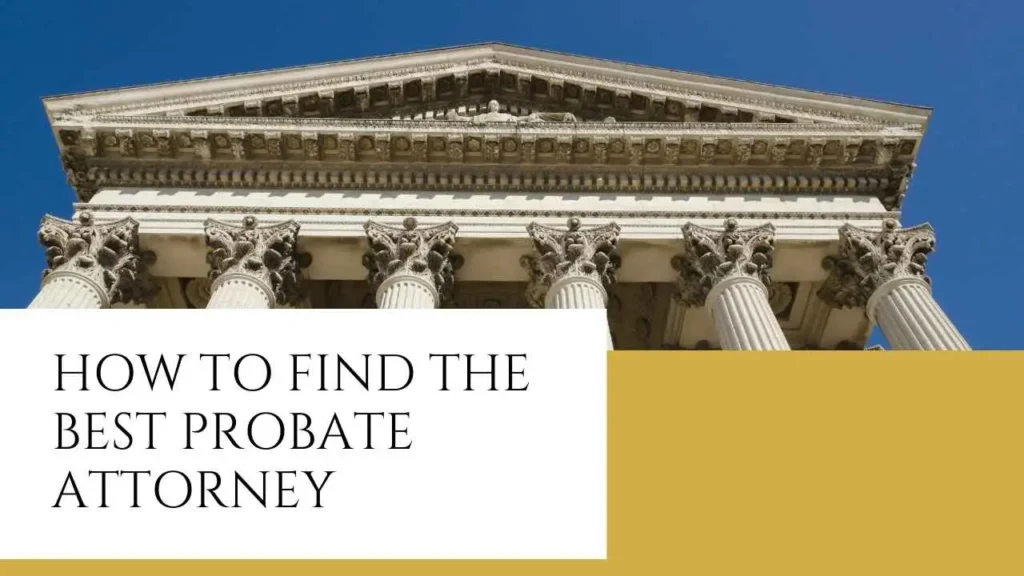 How to Find the Best Probate Attorney: Essential Tips 8 How to Find the Best probate attorney